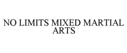 NO LIMITS MIXED MARTIAL ARTS trademark