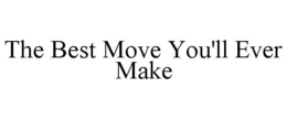 THE BEST MOVE YOU'LL EVER MAKE trademark