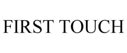 FIRST TOUCH trademark