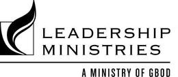 LEADERSHIP MINISTRIES A MINISTRY OF GBOD trademark