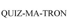 QUIZ-MA-TRON trademark