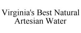VIRGINIA'S BEST NATURAL ARTESIAN WATER trademark