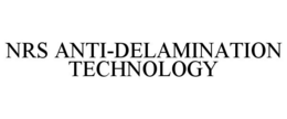 NRS ANTI-DELAMINATION TECHNOLOGY trademark