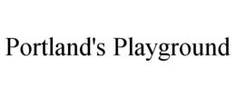 PORTLAND'S PLAYGROUND trademark