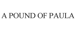 A POUND OF PAULA trademark
