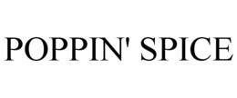 POPPIN' SPICE trademark