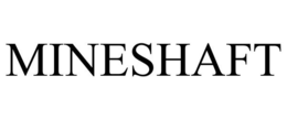 MINESHAFT trademark