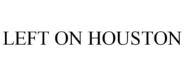 LEFT ON HOUSTON trademark