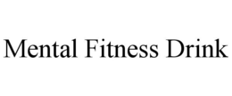 MENTAL FITNESS DRINK trademark