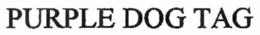 PURPLE DOG TAG trademark