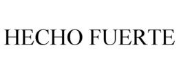 HECHO FUERTE trademark
