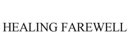 HEALING FAREWELL trademark