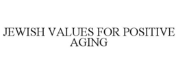 JEWISH VALUES FOR POSITIVE AGING trademark