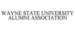 WAYNE STATE UNIVERSITY ALUMNI ASSOCIATION trademark