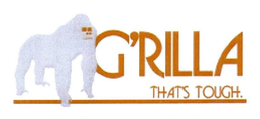 G'RILLA THAT'S TOUGH. trademark