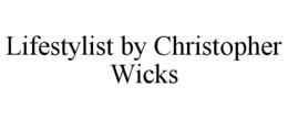 LIFESTYLIST BY CHRISTOPHER WICKS trademark