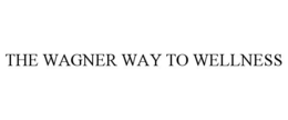 THE WAGNER WAY TO WELLNESS trademark