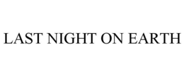 LAST NIGHT ON EARTH trademark