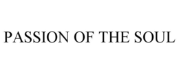 PASSION OF THE SOUL trademark