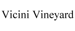 VICINI VINEYARD trademark