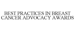 BEST PRACTICES IN BREAST CANCER ADVOCACY AWARDS trademark