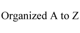 ORGANIZED A TO Z trademark