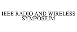 IEEE RADIO AND WIRELESS SYMPOSIUM trademark