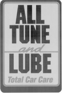 ALL TUNE AND LUBE TOTAL CAR CARE trademark