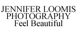 JENNIFER LOOMIS PHOTOGRAPHY FEEL BEAUTIFUL trademark