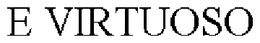 E VIRTUOSO trademark