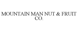 MOUNTAIN MAN NUT & FRUIT CO. trademark
