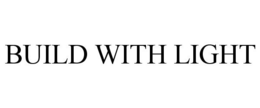 BUILD WITH LIGHT trademark