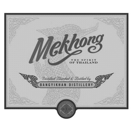 MEKHONG THE SPIRIT OF THAILAND DISTILLED BLENDED & BOTTLED BY BANGYIKHAN DISTILLERY BANGYIKHAN DISTILLERY PRODUCED SINCE 1786 trademark