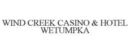 WIND CREEK CASINO & HOTEL WETUMPKA trademark