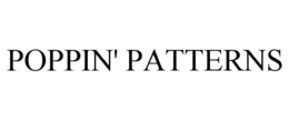 POPPIN' PATTERNS trademark