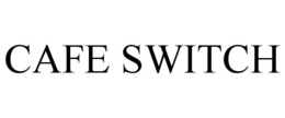 CAFE SWITCH trademark