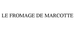 LE FROMAGE DE MARCOTTE trademark