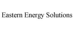 EASTERN ENERGY SOLUTIONS trademark