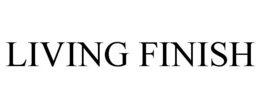LIVING FINISH trademark