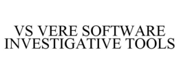 VS VERE SOFTWARE INVESTIGATIVE TOOLS trademark