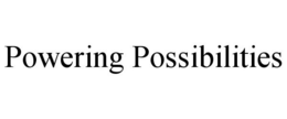 POWERING POSSIBILITIES trademark