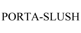 PORTA-SLUSH trademark