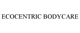 ECOCENTRIC BODYCARE trademark
