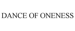 DANCE OF ONENESS trademark