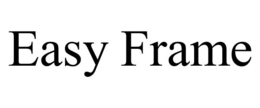 EASY FRAME trademark
