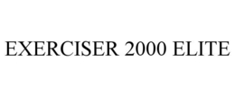 EXERCISER 2000 ELITE trademark