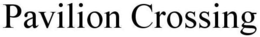 PAVILION CROSSING trademark