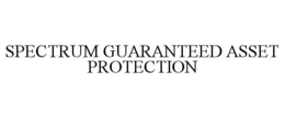 SPECTRUM GUARANTEED ASSET PROTECTION trademark