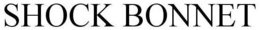 SHOCK BONNET trademark