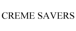 CREME SAVERS trademark